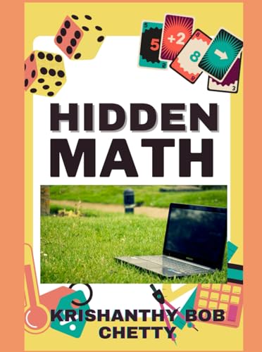 HIDDEN MATH IN NATURE AND TECHNOLOGY: "Unveiling the Patterns That Shape Our World" (EVERYDAY, EVERY AGE MATH - EVERYTHING FOR MATH TEACHERS AND STUDENTS, Band 1) von Independently published