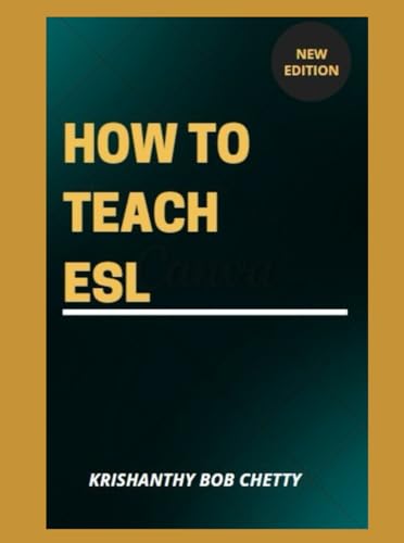 HOW TO TEACH ESL: " Strategies and Tools for every Educator who wishes to embark on the road to being an Effective ESL teacher. A guide for Beginners, Intermediate and Advanced levels. " HOW TO TEACH ESL: " Strategies and Tools for every Educator who wishes to embark on the road to being an Effective ESL teacher. A guide for Beginners, Intermediate and Advanced levels. " von Independently published
