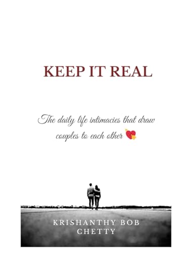 KEEP IT REAL: " The daily life intimacies that draw couples together " KEEP IT REAL: " The daily life intimacies that draw couples together " von Independently published