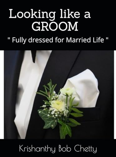 Looking Like a Groom: " Fully dressed for Married Life " Looking Like a Groom: " Fully dressed for Married Life " von Independently published