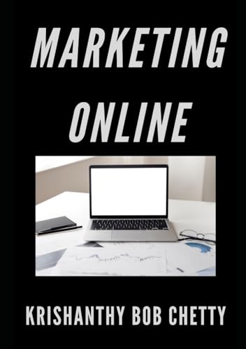MARKETING ONLINE: "Marketing Online: Strategies, Tools, and Techniques for Digital Success" (BUSINESS TIME, Band 1) von Independently published