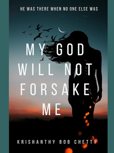 MY GOD WILL NOT FORSAKE ME: He was there when no one else was (MOTIVATION, Band 2) von Independently published
