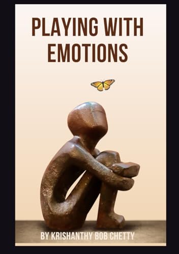 PLAYING WITH EMOTIONS: " Understanding the Power of Feelings in a Connected World " PLAYING WITH EMOTIONS: " Understanding the Power of Feelings in a Connected World " von Independently published