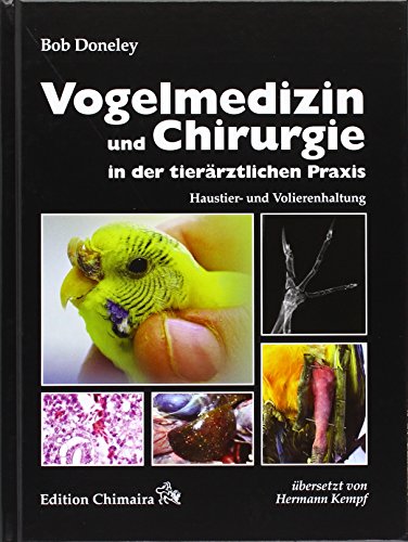 Vogelmedizin und Chirurgie in der tierärztlichen Praxis: Haustier- und Volierenhaltung