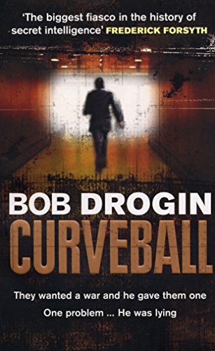 Curveball: Spies, Lies and the Man Behind Them: The Real Reason America Went to War in Iraq