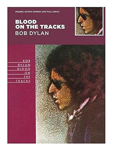 Blood on the Tracks: Melody, Guitar Chords and Full Lyrics: Songbook für Gitarre, Gesang (Classic Albums, Band 2)