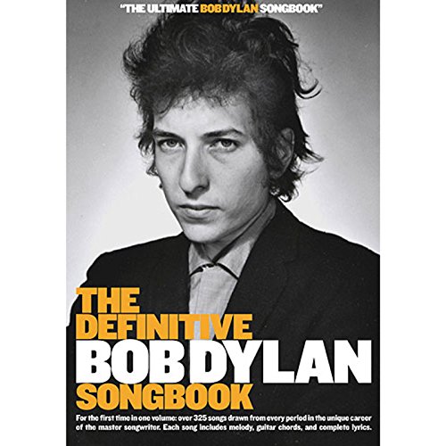 Dylan, Bob Definitive Songbook Trade Edition (Definitive Bob Dylan Songbook Trade Edition.): For the First Time in One Volume: Over 325 Songs Drawn ... Melody, Guitar Chords, and Complete Lyrics.