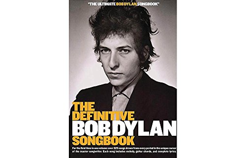 Dylan, Bob Definitive Songbook Trade Edition (Definitive Bob Dylan Songbook Trade Edition.): For the First Time in One Volume: Over 325 Songs Drawn ... Melody, Guitar Chords, and Complete Lyrics.