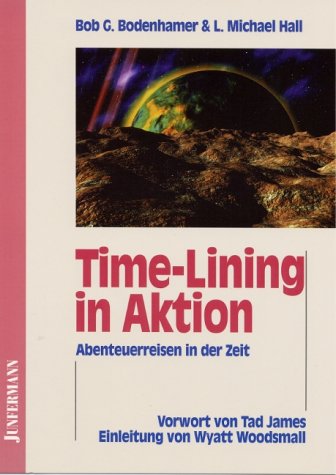 Time-Lining in Aktion: Abenteuerreisen in der Zeit. Angewandtes NLP