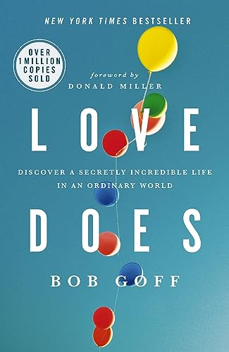 Love Does: Discover a Secretly Incredible Life in an Ordinary World von Thomas Nelson