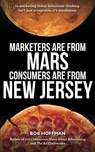 Marketers Are From Mars, Consumers Are From New Jersey von CreateSpace Independent Publishing Platform