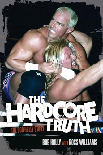 The Hardcore Truth: The Bob Holly Story von ECW Press