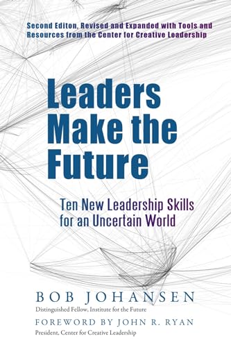 Leaders Make the Future: Ten New Leadership Skills for an Uncertain World von Berrett-Koehler