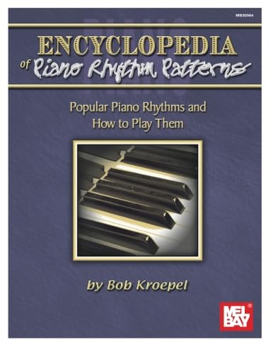 Encyclopedia of Piano Rhythm Patterns: Popular Piano Rhythms and How to Play Them von Mel Bay Publications, Inc.