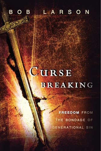 Curse Breaking: Freedom From The Bondage Of Generational Sin.: Freedom from the Bondage of Generational Sins