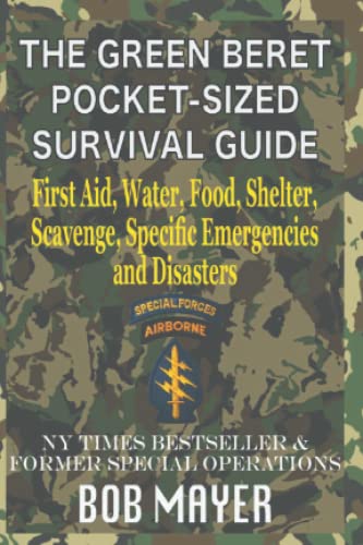 The Green Beret Pocket-Sized Survival Guide: First Aid, Water, Food, Shelter, Scavenge, Specific Emergencies and Disasters (The Green Beret Guide) von Cool Gus