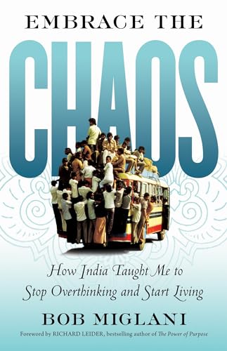 Embrace the Chaos: How India Taught Me to Stop Overthinking and Start Living von Berrett-Koehler