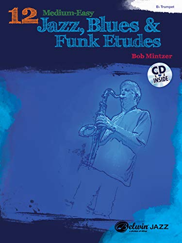 12 Medium-Easy Jazz, Blues & Funk Etudes: Trumpet, Book & CD (Belwin Play-Along): Bb Trumpet, Book & CD (Belwin Play-Along) (Belwin Play-along Series)