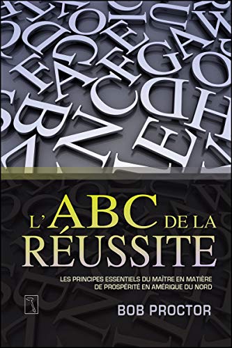 L'ABC de la réussite: Les principes du maître en matière de prospérité en Amérique du Nord