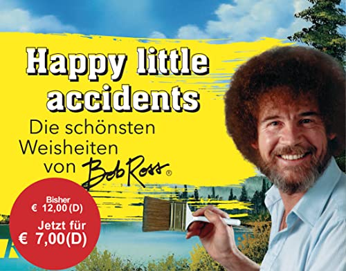 Happy little accidents: Die schönsten Weisheiten von Bob Ross von Ksel-Verlag