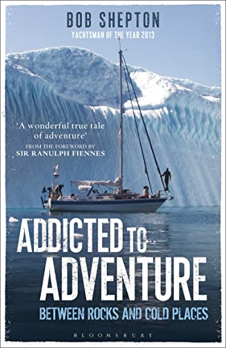 Addicted to Adventure: Between Rocks and Cold Places von Adlard Coles