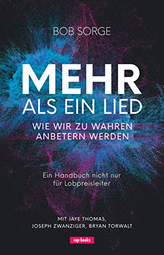 Mehr als ein Lied - Wie wir zu wahren Anbetern werden von cap-Verlag