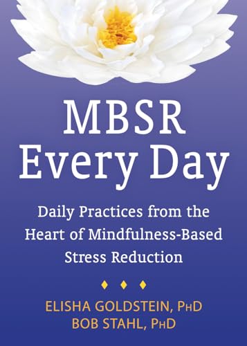MBSR Every Day: Daily Practices from the Heart of Mindfulness-Based Stress Reduction MBSR Every Day: Daily Practices from the Heart of Mindfulness-Based Stress Reduction von New Harbinger Publications