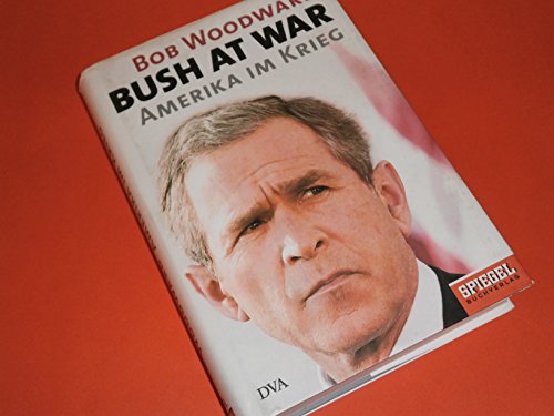 Bush at war. Amerika im Krieg