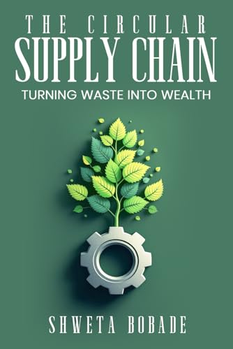 The Circular Supply Chain: Turning Waste into Wealth von Self-Publish