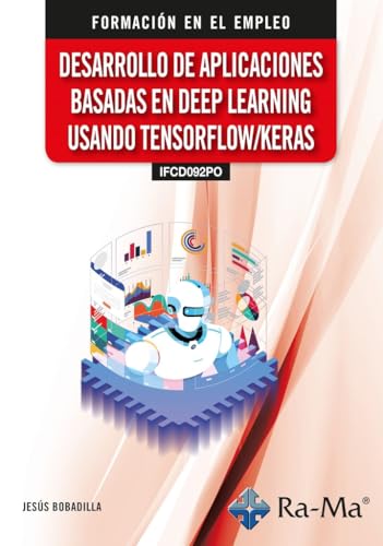 (IFCD092PO) Desarrollo de aplicaciones basadas en deep learning usando Tensorflow/Keras von RA-MA S.A. Editorial y Publicaciones