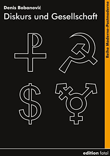 Diskurs und Gesellschaft (Moderne-Postmoderne) von edition fatal