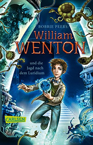 William Wenton 1: William Wenton und die Jagd nach dem Luridium (1) von Carlsen