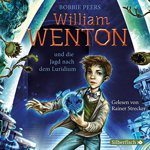 William Wenton 1: William Wenton und die Jagd nach dem Luridium: 3 CDs (1)
