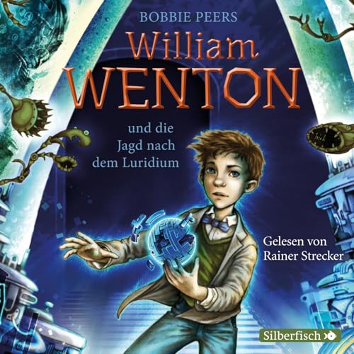 William Wenton 1: William Wenton und die Jagd nach dem Luridium: 3 CDs (1)