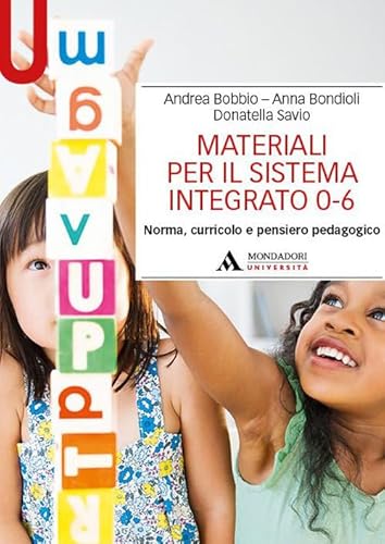 Materiali per il sistema integrato 0-6. Norma, curricolo e pensiero pedagogico (Manuali) von Mondadori Università