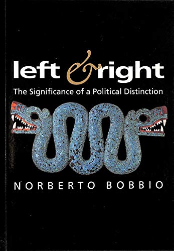 Left and Right: The Significance of a Political Distinction (Themes for the 21st Century)