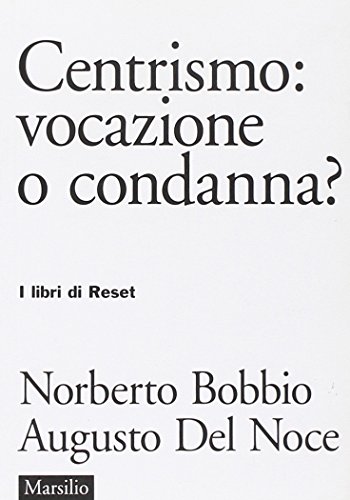Centrismo: vocazione o condanna? (I libri di Reset)