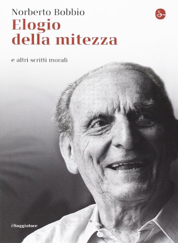 Elogio della mitezza e altri scritti morali (La cultura) von Il Saggiatore