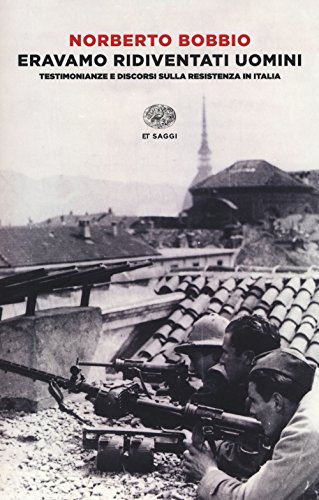 Eravamo ridiventati uomini. Testimonianze e discorsi sulla Resistenza in Italia (1955-1999) (Einaudi tascabili. Saggi) von Einaudi