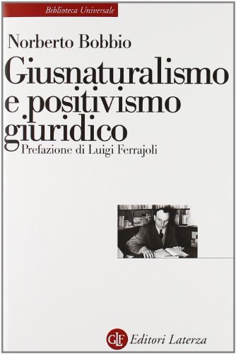 Giusnaturalismo e positivismo giuridico (Biblioteca universale Laterza)
