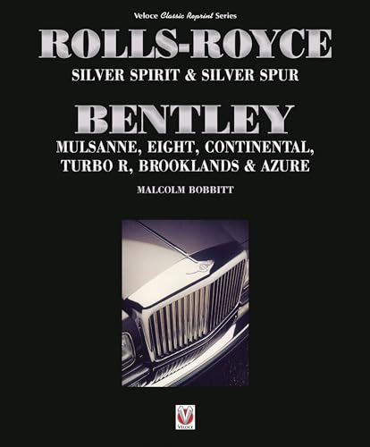 Rolls-Royce Silver Spirit & Silver Spur, Bentley Mulsanne, Eight, Continental, Brooklands & Azure: Updated & enlarged Second Edition (Classic Reprint)