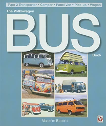 The Volkswagen Bus Book: Type 2 Transporter - Camper - Panel Van - Pick-up - Wagon