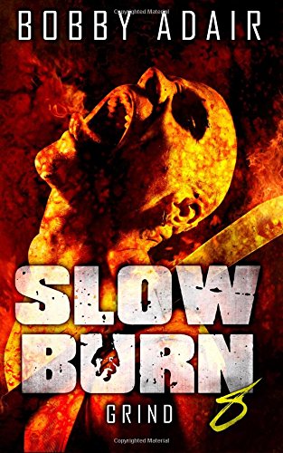 Slow Burn: Grind, Book 8 (Slow Burn Zombie Apocalypse Series) von CreateSpace Independent Publishing Platform