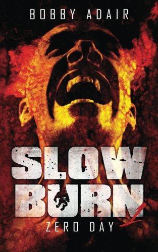 Slow Burn: Zero Day, Book 1 von CreateSpace Independent Publishing Platform