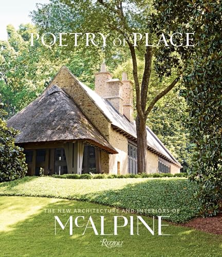 Poetry of Place: The New Architecture and Interiors of McAlpine