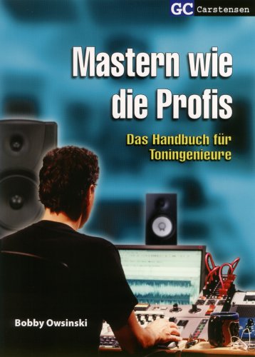 Mastern wie die Profis: Das Handbuch für Toningenieure (Factfinder-Serie) von GC Carstensen Verlag