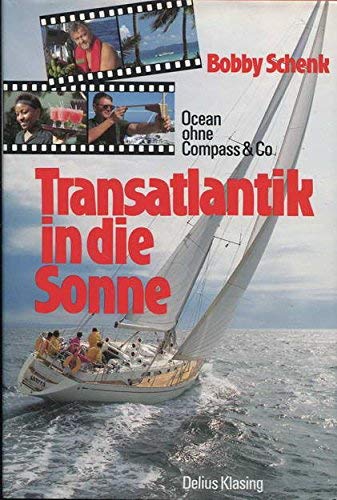 Transatlantik in die Sonne. Ocean ohne Compass und Co von Delius Klasing Vlg GmbH