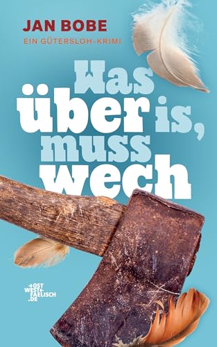 Was über is, muss wech: Ein Gütersloh-Krimi von ostwestfaelisch.de - Verlag M. Borner