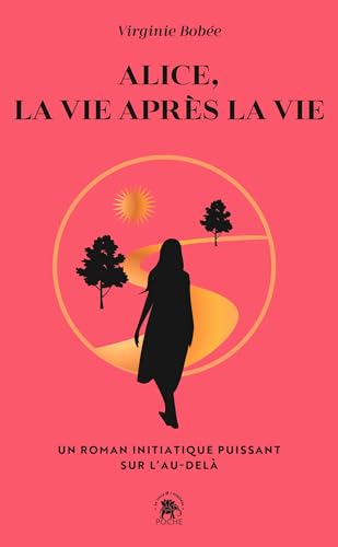 Alice, la vie après la vie: Un récit initiatique puissant sur l'au-delà