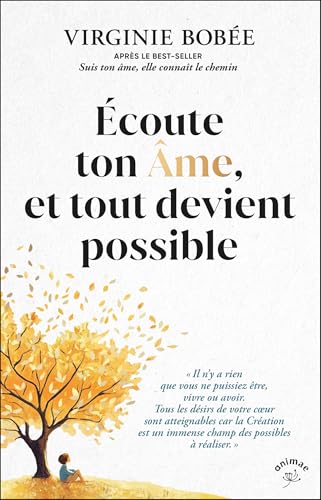 Écoute ton Âme, et tout devient possible: « Il n’y a rien que vous ne puissiez être, vivre ou avoir. Tous les désirs de votre coeur sont atteignables ... un immense champ des possibles à réaliser. » von ANIMAE